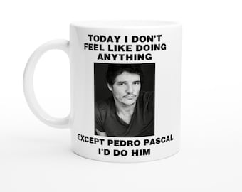 Pedro Pascal Mug: Funny Ceramic Coffee Mug, Birthday Gift