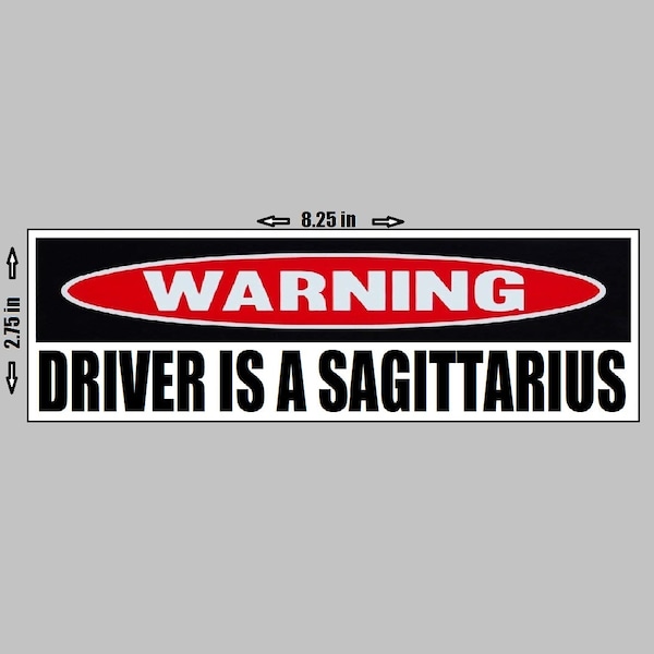 BUMPER STICKER - Warning Driver is a Sagittarius Proud Pride  Astrological Sign Funny Humor Stars Crazy