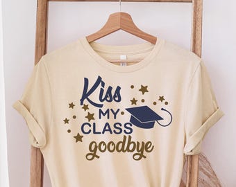 Grauduation Shirt Kiss my class good-bye