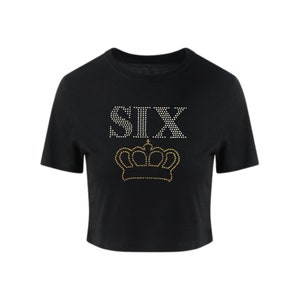 Six the musical Shirt, crop t shirt, Sorry not sorry, T shirts for girls, gifts for teenage girls, birthday gift for her best friend, bling