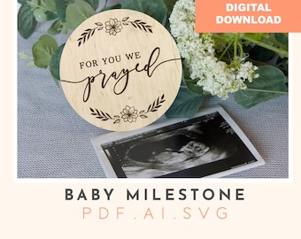 for you we prayed baby milestone disc digital file, svg file, baby milestone set, laser cutting, glowforge file, cutting file