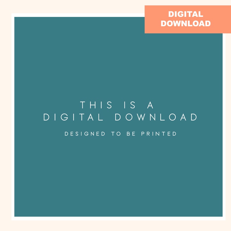 May include: A teal square with white text that reads "THIS IS A DIGITAL DOWNLOAD DESIGNED TO BE PRINTED." A peach-colored rectangle in the upper right corner says "DIGITAL DOWNLOAD."