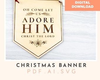 Bannière de Noël, fichier découpé au laser, « venez, laissez-nous l'adorer » (SVG, PDF, AI)