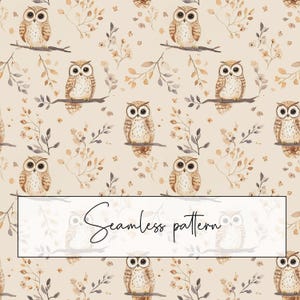 May include: A seamless pattern featuring watercolour illustrations of owls and branches with small flowers. The owls are brown with large eyes and are perched on branches. The background is a light beige colour.
