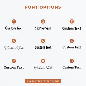 May include: Nine different font options for custom text, numbered 1 through 9. Choose your favorite font.