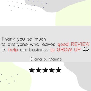 May include: A graphic with text that reads "Thank you so much to everyone who leaves good REVIEW its help our business to GROW UP :) Diana & Marina." Five black stars are at the bottom.