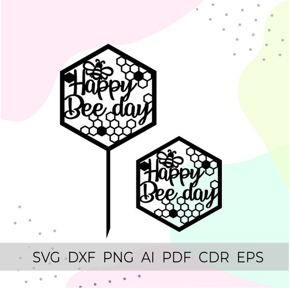 Bee Cake Topper Svg Happy Bee Day Svg Cake Topper Cricut | Etsy