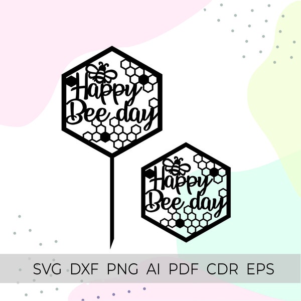 bee cake topper svg, happy bee day svg, cake topper cricut, bee cake topper svg, file for silhouette cameo, bumble bee birthday svg