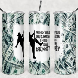 Divertente - Hai bisogno di soldi per il gas 20 oz Skinny Tumbler Tumbler Wrap Sublimazione JPG Design Sublimazione PNG Grafica Disegni Download istantaneo