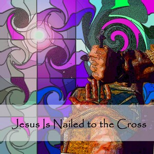 Stations of the Cross:  Jesus is Nailed to the Cross