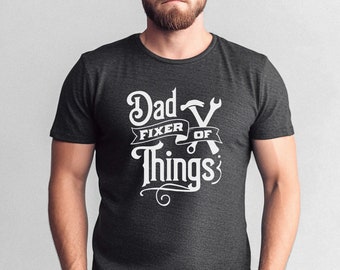 Dad fixer of things, fathers day gift, dad shirt,