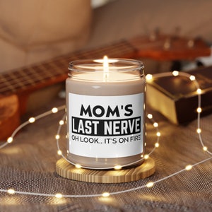 Mom&#39;s Last Nerve, Mom Gift from Daughter, Mother&#39;s Day Gift, Funny gift for Mom, Scented Soy Candle, Gift for Mom, Mothers Day Candle
