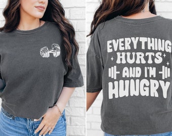 Todo duele y tengo hambre, camiseta de entrenamiento, camisa de entrenamiento divertida, camisa de gimnasio para mujeres, regalo para levantador de pesas, camiseta de entrenamiento de gran tamaño