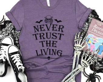 Never Trust The Living-T-shirt, spookachtig shirt, gothic T-shirt, kevershirt, shirt halloween-feest, horrorfilmfan