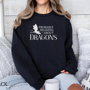 Probably reading about dragons, Sweatshirt, librarian gift, book lover, fantasy book shirt, dragon Sweatshirt