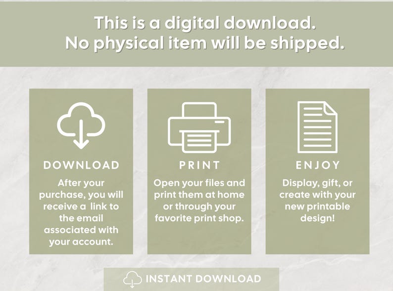 May include: Digital download graphic with instructions: Download, Print, and Enjoy. The text reads "This is a digital download. No physical item will be shipped." Instructions include downloading, printing, and displaying the design.