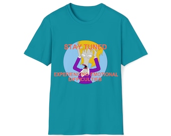 Stay Tuned Experiencing Emotional Difficulties T-Shirt