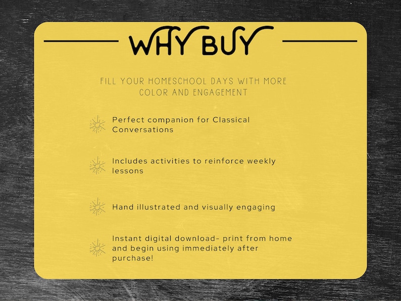 May include: A yellow rectangular graphic with rounded corners, featuring the words "WHY BUY" in a stylized font. The text below states "FILL YOUR HOMESCHOOL DAYS WITH MORE COLOR AND ENGAGEMENT." Additional text highlights benefits like activities and instant download.