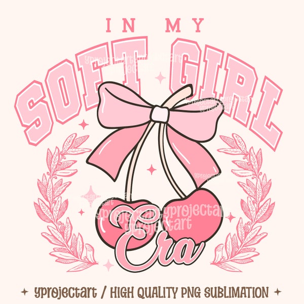 In My Soft Girl Era PNG, Soft Girl Era Png, Coquette Shirt Design, Pink Bow Png, Aesthetic Shirt Png, Trendy Cherry Png, Pink Girlie Png