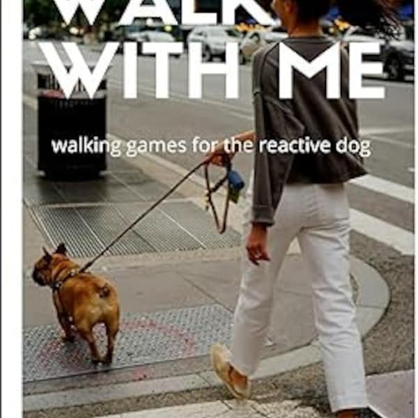 Walk With Me: Walking games for the reactive dog