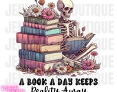 A Book a Day Keeps Reality Away PNG, Book Lover Png, Skeleton With ...
