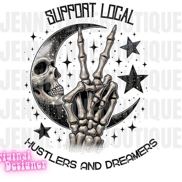 Support Local Hustlers and Dreamers PNG, Small Business Owner, Shop Small, Skeleton Peace Sign, Moon and Stars,  Skull, Digital Download