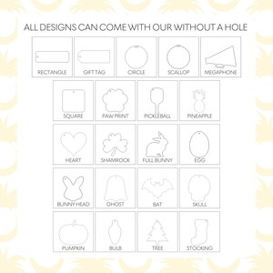May include: A grid of twenty black and white line art icons representing various shapes including a rectangle, gift tag, circle, scallop, megaphone, square, paw print, pickleball paddle, pineapple, heart, shamrock, bunny, egg, ghost, bat, skull, pumpkin, bulb, tree, and stocking. The text reads: ALL DESIGNS CAN COME WITH OR WITHOUT A HOLE.