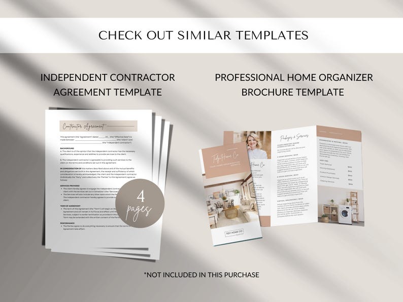 May include: A mockup of two printable templates: a four-page independent contractor agreement template and a professional home organizer brochure template. The text "CHECK OUT SIMILAR TEMPLATES" is at the top of the image. The text "*NOT INCLUDED IN THIS PURCHASE" is at the bottom of the image.