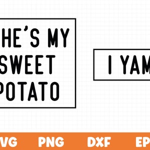 She's My Sweet Potato I Yam SVG, Thanksgiving SVG,  Thanksgiving shirt SVG, Sweet Patato Png Instant Download