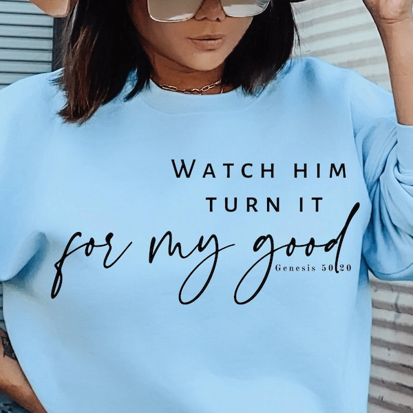 Watch Him Turn It For My Good Svg Png Pdf, Christian Quote Svg Dopeness Svg, Faith Png, Bible Scripture Svg, Tshirt Sayings, Cricut Files