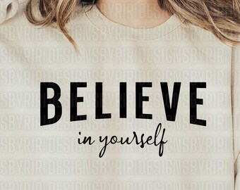 Believe In Yourself SVG: Inspirational Quote Cut File (Digital Download)