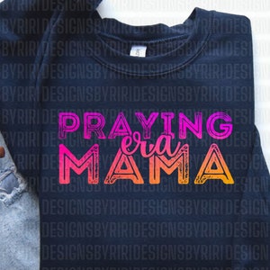 PRAYING MAMA ERA, Digital Download Png, Christian Png, Boho Minimalist Design, Easter Png, Christian Crewneck, Strong Woman Svg