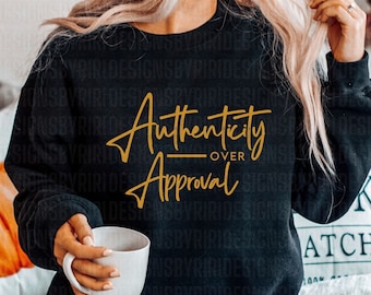 Authenticity Over Approval Svg, Authentic Svg, Boss Babe SVG, Feminist Svg, Inspiring svg, Instant Download Png, SVG Files For Cricut