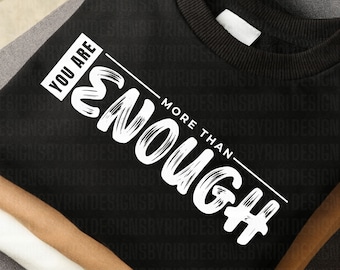You are Enough SVG PNG, You Matter Svg, Positive Quote Svg, Mental Health Svg, Positive Svg, Motivational Svg, Self Love Svg, Mom life png