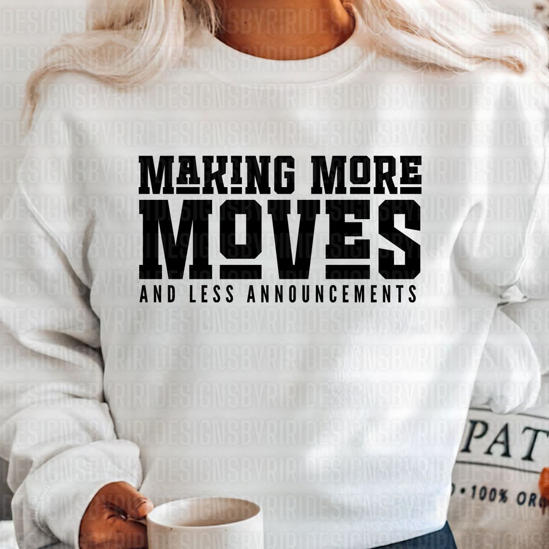 Making More Moves and Less Announcements Svg, Make Moves Png, Hustle