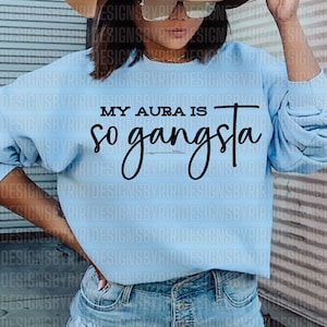Meine Aura ist so Gangsta Png, SVG, Teen SVG, Selbstvertrauen, Selbstfürsorge, Selbstliebe, inspirierend, positives Zitat, psychische Gesundheit
