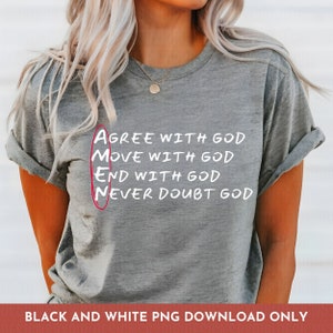 May include: Gray t-shirt with white text that reads "Agree with God, Move with God, End with God, Never Doubt God". The letters A, M, E, and N are circled in red.