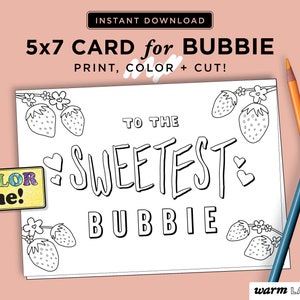 May include: Printable 5x7 inch card with a colouring page design. The card says "To the Sweetest Bubbie" with strawberries and hearts. The text "Color me!" is in a speech bubble.
