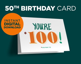 50th Birthday Printable Card - You&#39;re Halfway to 100 | Funny 50th Birthday Card or Gift for Him or Her | DIY Last Minute | DIGITAL DOWNLOAD