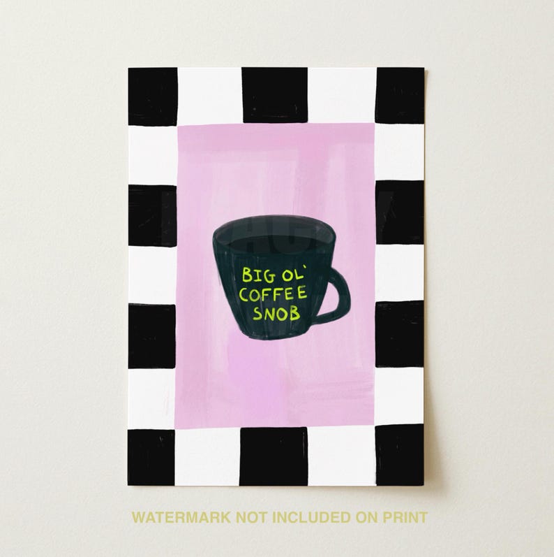 Big Ol’ Coffee Snob Poster Art Print, Kitchen Decor (DIGITAL DOWNLOAD ...