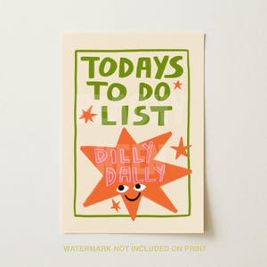 May include: A rectangular print on a cream background featuring a green border and the text TODAYS TO DO LIST in green. An orange star-shaped character with a smiling face and eyes is centered, with the pink text DILLY DALLY written across it.