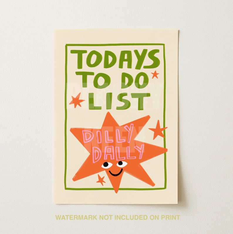 May include: A rectangular print on a cream background featuring a green border and the text TODAYS TO DO LIST in green. An orange star-shaped character with a smiling face and eyes is centered, with the pink text DILLY DALLY written across it.