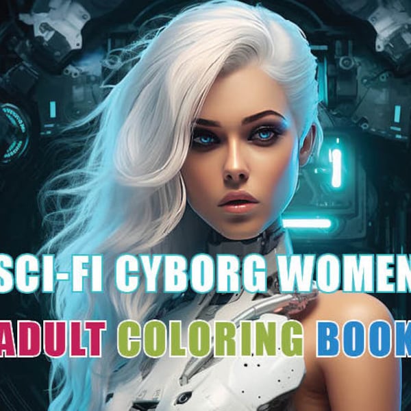 Sci-Fi Cyborg Women Adult Coloring Book, Printable Coloring Pages for Adults and Kids