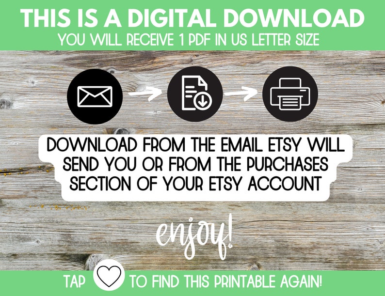 May include: Digital download instructions with icons showing the process of receiving a PDF file via email and printing it. The text reads "This is a digital download. You will receive 1 PDF in US letter size. Download from the email Etsy will send you or from the purchases section of your Etsy account. Enjoy! Tap  to find this printable again!"