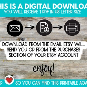 May include: A digital download graphic with a woodgrain background. The graphic shows a white envelope with a black arrow pointing to a white document with a download arrow. A second black arrow points to a black printer. The text reads "This is a digital download. You will receive 1 PDF in US letter size. Download from the email Etsy will send you or from the purchases section of your Etsy account. Enjoy! Tap ♡ so you can find this printable again!"