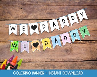 Fathers Day Banner Template, We Love Daddy, Banner Download, Coloring Activities for Kids, Father's Day Garland, Dad Banner Custom