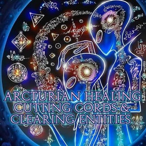 May include: A blue and purple abstract image with geometric shapes and symbols. The text "Arcturian Healing Cutting Cords & Clearing Entities" is in the centre of the image.