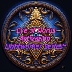 May include: A detailed digital illustration featuring the Eye of Horus within a gold and blue circular design. The text "Eye of Horus Activation Lightworker Series" is displayed in pink and purple. The image has a mystical and spiritual theme.