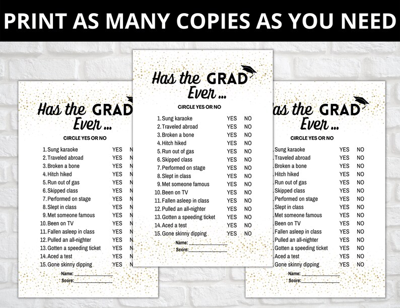 May include: Three printable "Has the Grad Ever..." game cards with gold glitter and black text. Each card has a list of 15 questions about common graduation experiences, with "YES" or "NO" options to circle.
