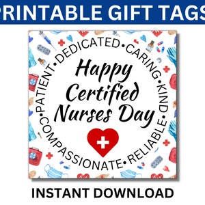 May include: Printable gift tags with a white background and a red heart with a white cross in the center. The text "Happy Certified Nurses Day" is in a black circle with a white outline. The circle is surrounded by a ring of words that describe nurses, including "dedicated", "caring", "kind", "reliable", "compassionate", and "patient".